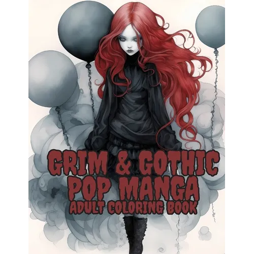 Grim and Gothic Pop Manga: Enter the Darkly Fascinating World of Grim and Gothic Pop Manga: Discover unique, spine-chilling illustrations blendin