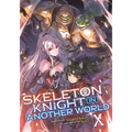 Skeleton Knight in Another World (Light Novel) Vol. 10