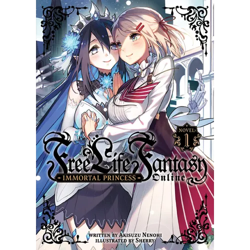 Free Life Fantasy Online: Immortal Princess (Light Novel) Vol. 1