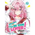 There's No Freaking Way I'll Be Your Lover! Unless... (Light Novel) Vol. 7