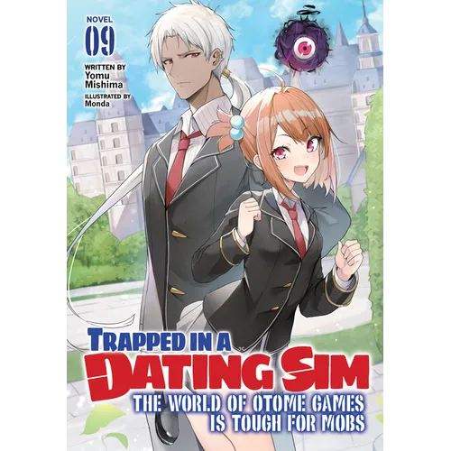 Trapped in a Dating Sim: The World of Otome Games Is Tough for Mobs (Light Novel) Vol. 9