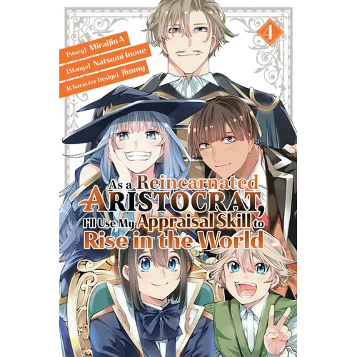 As a Reincarnated Aristocrat, I'll Use My Appraisal Skill to Rise in the World 4 (Manga)