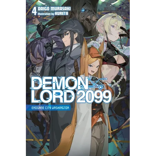 Demon Lord 2099, Vol. 4 (Light Novel): Endgame City Washington