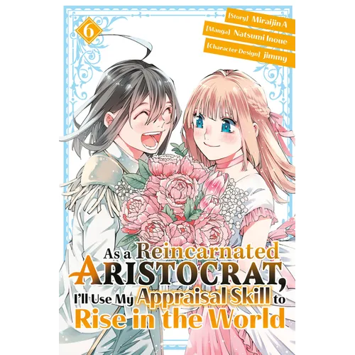 As a Reincarnated Aristocrat, I'll Use My Appraisal Skill to Rise in the World 6(manga)