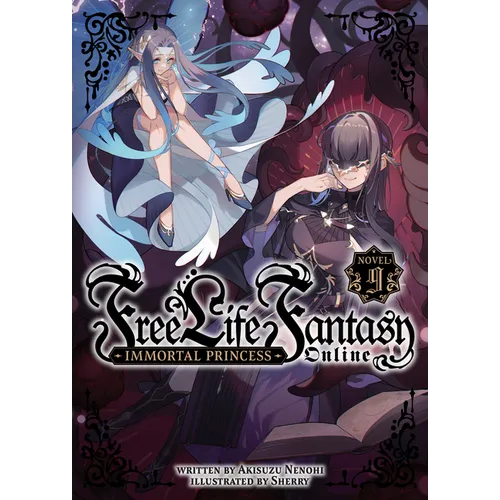 Free Life Fantasy Online: Immortal Princess (Light Novel) Vol. 9