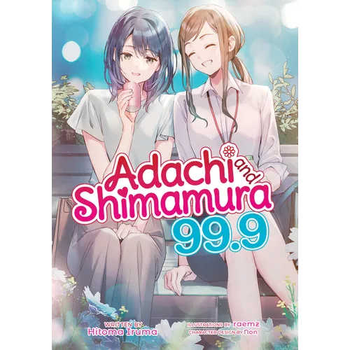 Adachi and Shimamura (Light Novel) Vol. 99.9