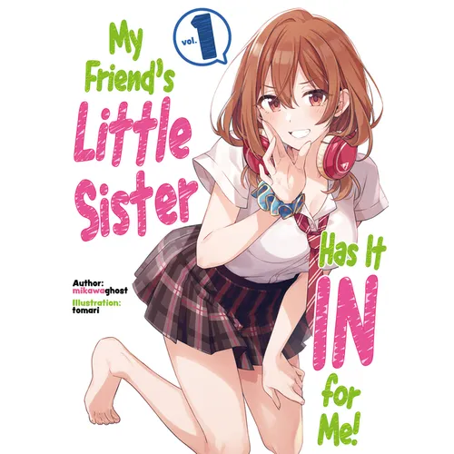 My Friend's Little Sister Has It in for Me! Volume 1 (Light Novel)