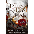 The Fallen & the Kiss of Dusk: The Shadowborn Duet, Book Two
