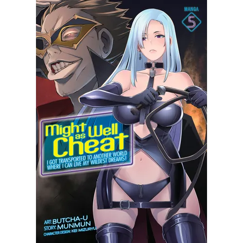 Might as Well Cheat: I Got Transported to Another World Where I Can Live My Wildest Dreams! (Manga) Vol. 5