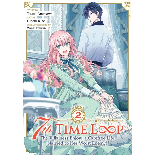 7th Time Loop: The Villainess Enjoys a Carefree Life Married to Her Worst Enemy! (Manga) Vol. 2