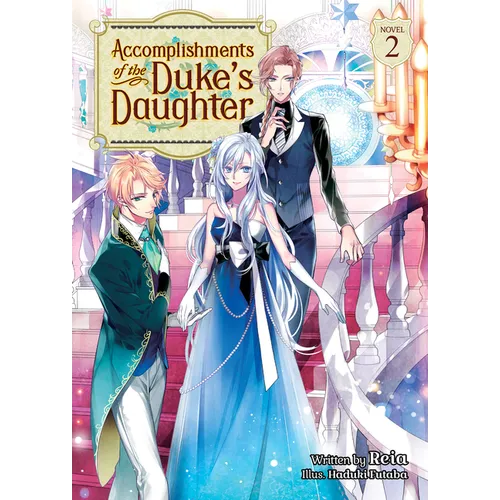 Accomplishments of the Duke's Daughter (Light Novel) Vol. 2