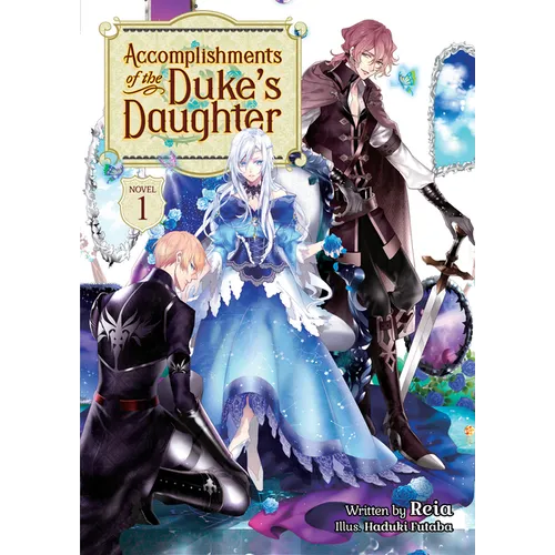 Accomplishments of the Duke's Daughter (Light Novel) Vol. 1