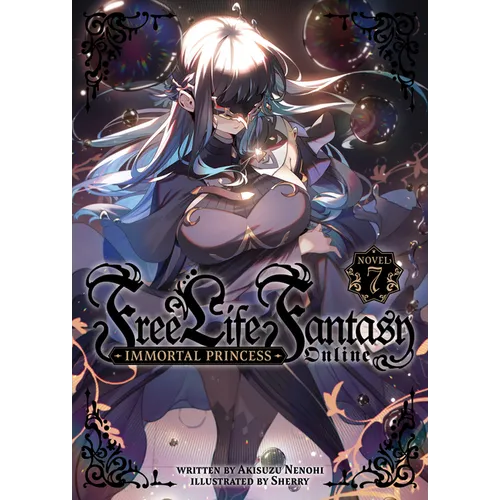 Free Life Fantasy Online: Immortal Princess (Light Novel) Vol. 7