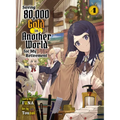Saving 80,000 Gold in Another World for My Retirement 4 (Light Novel)