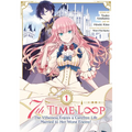 7th Time Loop: The Villainess Enjoys a Carefree Life Married to Her Worst Enemy! (Manga) Vol. 1
