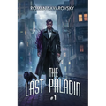 The Last Paladin (Book #1): An Action & Adventure Progression Fantasy Series