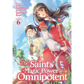 The Saint's Magic Power Is Omnipotent (Light Novel) Vol. 6