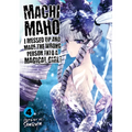 Machimaho: I Messed Up and Made the Wrong Person Into a Magical Girl! Vol. 4
