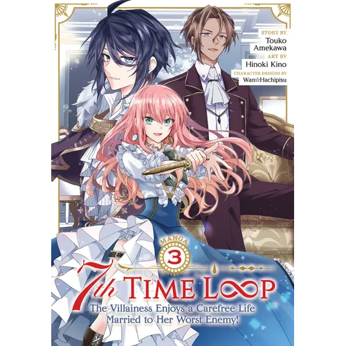 7th Time Loop: The Villainess Enjoys a Carefree Life Married to Her Worst Enemy! (Manga) Vol. 3