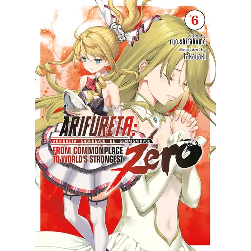 Arifureta: From Commonplace to World's Strongest Zero (Light Novel) Vol. 6