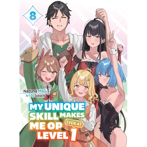 My Unique Skill Makes Me Op Even at Level 1 Vol 8 (Light Novel)