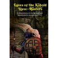Caves of the Kobold Slave Masters: A solitaire adventure for Four Against Darkness Recommended for characters of level 1 or 2