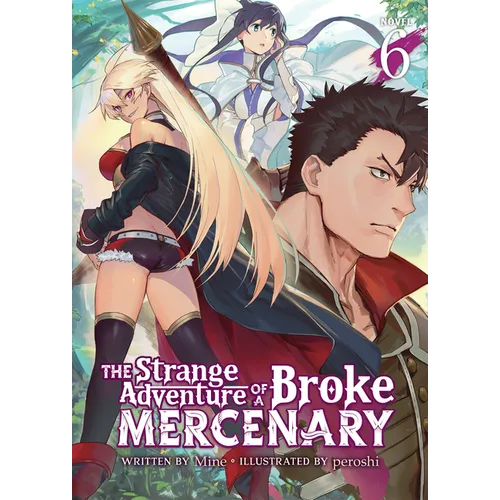 The Strange Adventure of a Broke Mercenary (Light Novel) Vol. 6