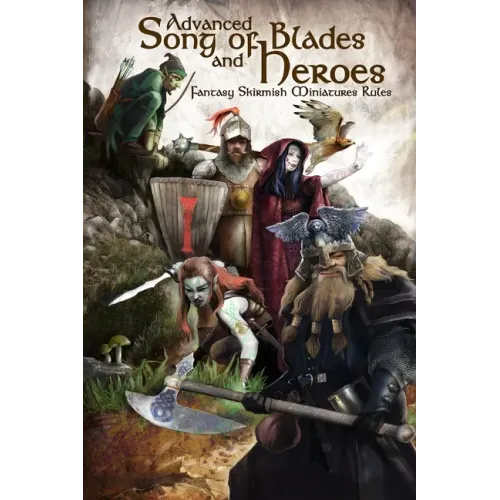 Advanced Song of Blades and Heroes: Fantasy Skirmish Miniatures Rules