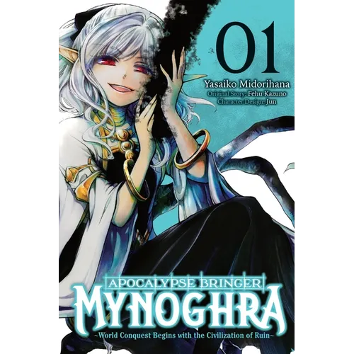 Apocalypse Bringer Mynoghra, Vol. 1 (Manga): World Conquest Begins with the Civilization of Ruin Volume 1