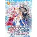 I Abandoned My Engagement Because My Sister Is a Tragic Heroine, But Somehow I Became Entangled with a Righteous Prince (Light Novel) Vol. 1