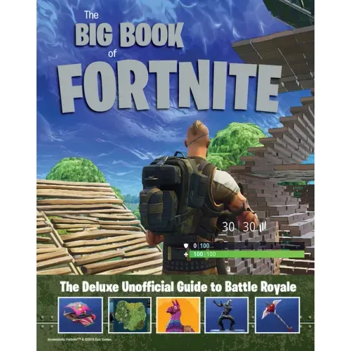 The Big Book of Fortnite: The Deluxe Unofficial Guide to Battle Royale