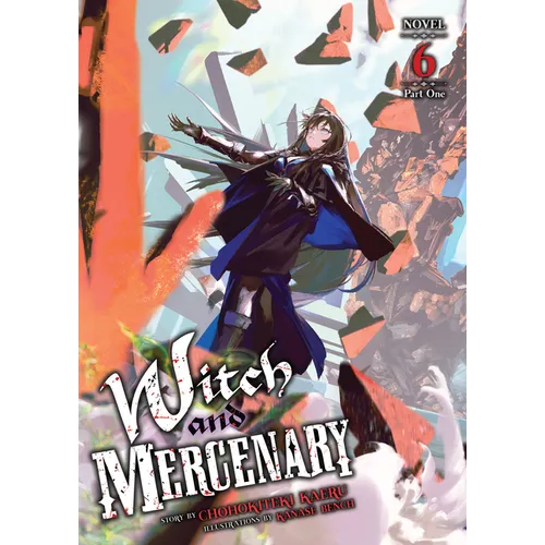Witch and Mercenary (Light Novel) Vol. 6: Part 1