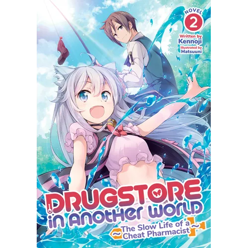 Drugstore in Another World: The Slow Life of a Cheat Pharmacist (Light Novel) Vol. 2