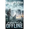 America Offline: End Game (A Post-Apocalyptic Survival Series) (America Offline Book 4)