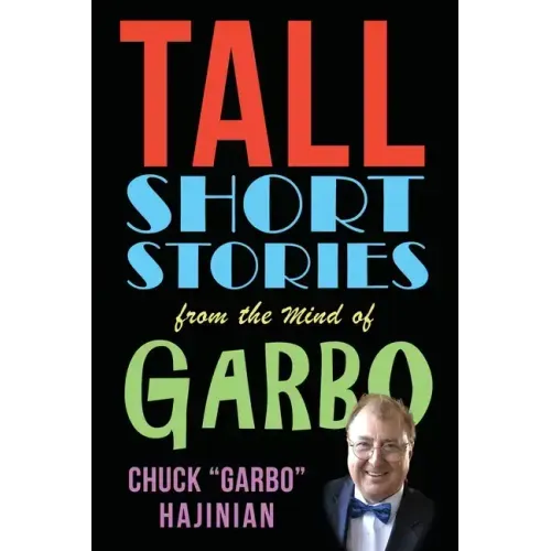 Tall Short Stories from the Mind of Garbo