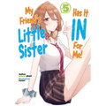 My Friend's Little Sister Has It in for Me! Volume 5 (Light Novel): Volume 5