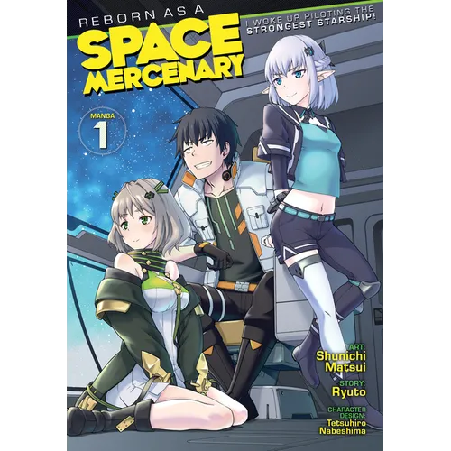 Reborn as a Space Mercenary: I Woke Up Piloting the Strongest Starship! (Manga) Vol. 1