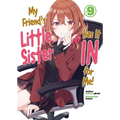 My Friend's Little Sister Has It in for Me! Volume 9 (Light Novel): Volume 9