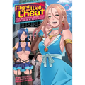 Might as Well Cheat: I Got Transported to Another World Where I Can Live My Wildest Dreams! (Manga) Vol. 1