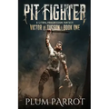 Pit Fighter: A LitRPG Progression Fantasy