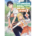 My Unique Skill Makes Me Op Even at Level 1 Vol 1 (Light Novel)