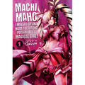 Machimaho: I Messed Up and Made the Wrong Person Into a Magical Girl! Vol. 1