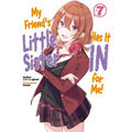 My Friend's Little Sister Has It in for Me! Volume 7 (Light Novel): Volume 7