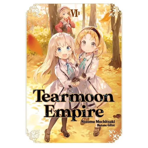 Tearmoon Empire: Volume 6 (Light Novel): Volume 6