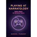 Playing at Narratology: Digital Media as Narrative Theory