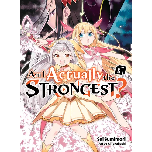 Am I Actually the Strongest? 6 (Light Novel)