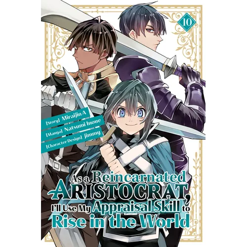 As a Reincarnated Aristocrat, I'll Use My Appraisal Skill to Rise in the World 10 (Manga)