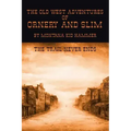 The Old West Adventures of Ornery and Slim: The Trail Never Ends