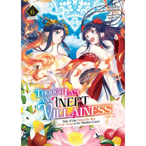 Though I Am an Inept Villainess: Tale of the Butterfly-Rat Body Swap in the Maiden Court (Light Novel) Vol. 6