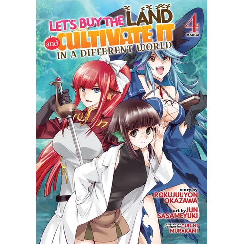 Let's Buy the Land and Cultivate It in a Different World (Manga) Vol. 4